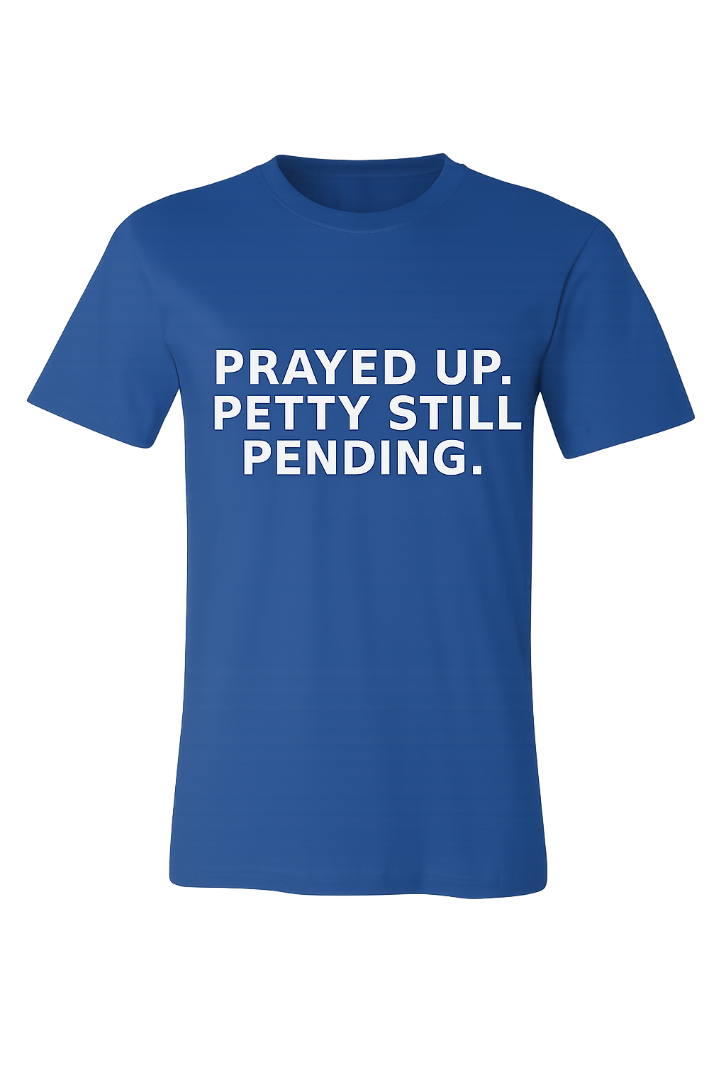 Prayed Up. Petty Still Pending. – Funny Christian Women's Tee