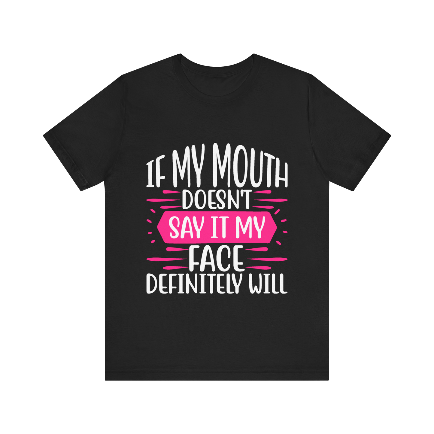 If My Mouth Doesn’t Say It, My Face Definitely Will" Funny Graphic Tee – Bold Women’s T-Shirt in Black, White, or Silver